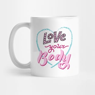 Love your body quote. Mug